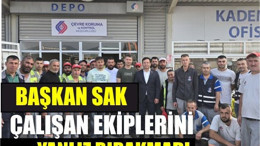 Başkan Sak’tan Bayramda Görev Başında Olan Ekiplere Ziyaret