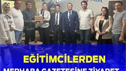 Eğitimcilerden MERHABA Gazetesi’ne Ziyaret
