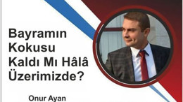 Bayramın Kokusu Kaldı Mı Hâlâ Üzerimizde?