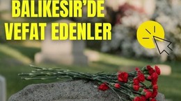 10 Haziran Balıkesir’de Yaşamını Yitirenler