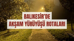 Balıkesir'de Akşam Yürüyüşü Rotaları