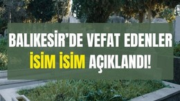 11 Haziran Balıkesir’de Yaşamını Yitirenler