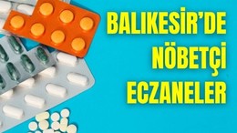 13 Haziran Balıkesir’de Nöbetçi Eczaneler