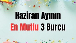 Bu 3 Burç Harizan Ayında Çok Mutlu!