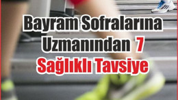 Bayram Sofralarına Uzmanından 7 Sağlıklı Tavsiye