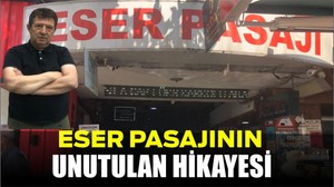 Eser Pasajı'nın Unutulan Hikâyesi!