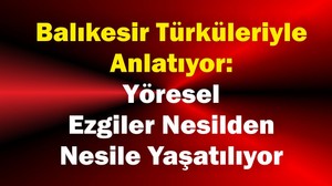 Balıkesir Türküleriyle Anlatılıyor