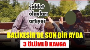 Balıkesir'de Son Bir Ayda 3 Ölümlü Kavga