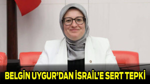 Belgin Uygur’dan İsrail’e Sert Tepki
