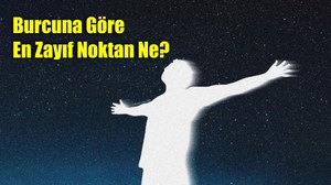 Korkularla Yüzleşme Zamanı: Burcuna Göre En Zayıf Noktan Ne?