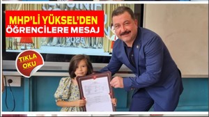 MHP'li Yüksel’den Karne Heyecanı Yaşayan Öğrencilere Mesaj