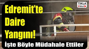 Edremit’te Daire Yangını! Altınkum Mahallesi’nde İtfaiye Alarmı
