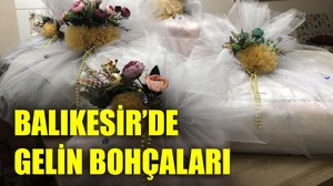 Balıkesir’de Gelin Çantalarında Ne Olur?