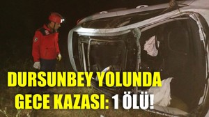 Dursunbey Yolunda Gece Kazası: 1 Ölü!