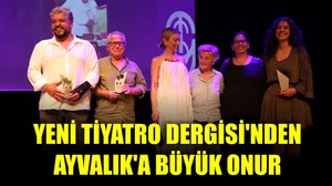 Yeni Tiyatro Dergisi'nden Ayvalık'a Büyük Onur