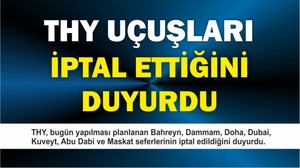 THY, bugün yapılması planlanan seferleri iptal ettiğini duyurdu.