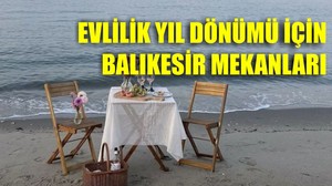 Evlilik Yıl Dönümü İçin Balıkesir Mekanları