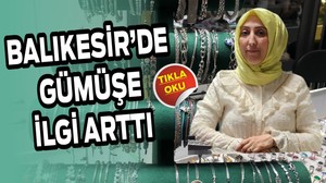 Balıkesir’de Gümüşe İlgi Arttı, İnci Takılar Gözde!