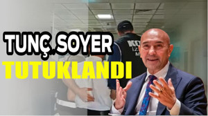 Tunç Soyer Tutuklandı