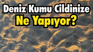 Balıkesir'de Deniz Kumu Cildinize Ne Yapıyor?