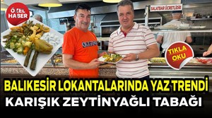 Balıkesir Lokantalarında Yaz Trendi Karışık Zeytinyağlı Sebze Tabağı İlgi Görüyor