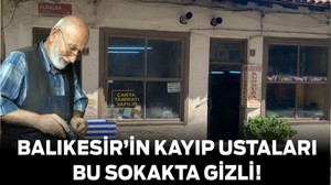 Balıkesir’in Kayıp Ustaları Bu Sokakta Gizli!