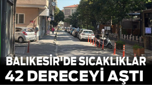 Balıkesir'de Sıcaklıklar 42 Dereceyi Aştı
