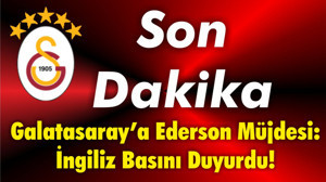 Galatasaray’a Ederson Müjdesi: İngiliz Basını Duyurdu!