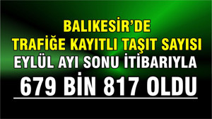 Balıkesir’de trafikte taşıt sayısı 679 bin 817 oldu