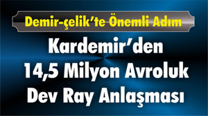 KARDEMİR’den 14,5 milyon avroluk dev ray anlaşması
