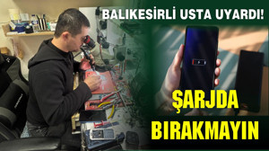 Balıkesirli Ustadan Uyarı: “Telefonu Sabaha Kadar Şarjda Bırakmayın”