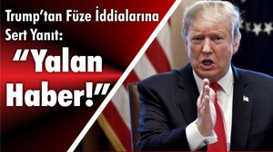 Trump’tan Ukrayna Füzesi İddialarına Sert Yanıt: “Yalan Haber!”