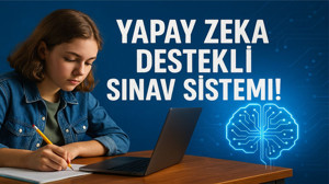 MEB’den Yapay Zeka Destekli Yeni Sınav Sistemi!