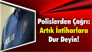 Polislerden Çağrı: Artık İntiharlara Dur Deyin!