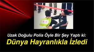 Uzak Doğulu Polis Öyle Bir Şey Yaptı ki: Dünya Hayranlıkla İzledi