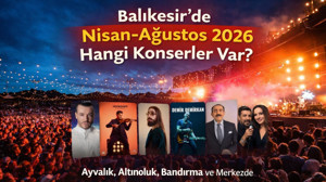 Balıkesir’de Bu Yıl Hangi Konserler Var? İşte 2026 Etkinlik Takvimi