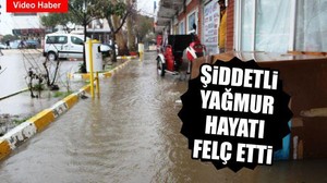 Şiddetli yağmur hayatı felç etti