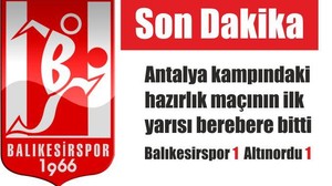 HAZIRLIK MAÇINDA İLK YARI BERABERE BİTTİ
