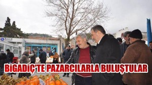 Bigadiç'te Pazarcılarla Buluştular