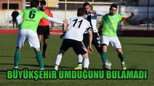 Büyükşehir Umduğunu Bulamadı