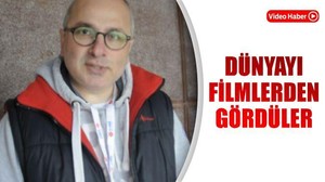 DÜNYAYI FİLMLERDEN GÖRDÜLER
