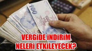 Vergide İndirim Neleri Etkileyecek?