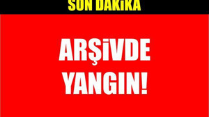 Arşivde yangın!