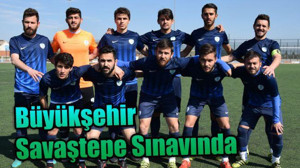 Büyükşehir, Savaştepe Sınavında