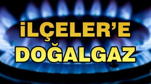 İlçeler'e Doğalgaz