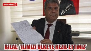Bilal: "İlimizi ülkeye rezil ettiniz"