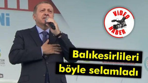 Balıkesirlileri böyle selamladı