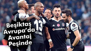 Beşiktaş Avrupa'da avantaj peşinde