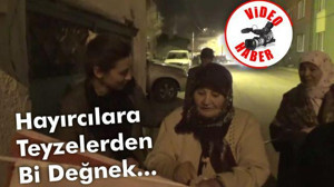 Hayırcılara teyzelerden bi değnek...