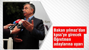 Bakan yılmaz'dan kpss'ye girecek öğretmen adaylarına uyarı